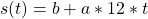 \begin{equation*} s(t) = b+a*12*t \end{equation*}